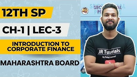 12th SP | Chapter 1 | Introduction to Corporate Finance | Lecture 3 | Maharashtra Board |