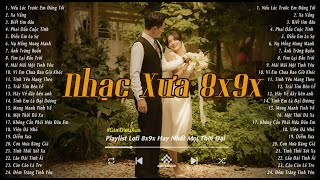 Nhạc Xưa Bất Hủ - Những Bản Lofi Chill 8x9x Nhẹ Nhàng Hoài Niệm - Nhạc Xưa Tuyển Chọn Hay Nhất