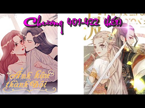 Video ẢNH HẬU THÀNH ĐÔI , chương 401-422 phần 3 (hết) - youtube