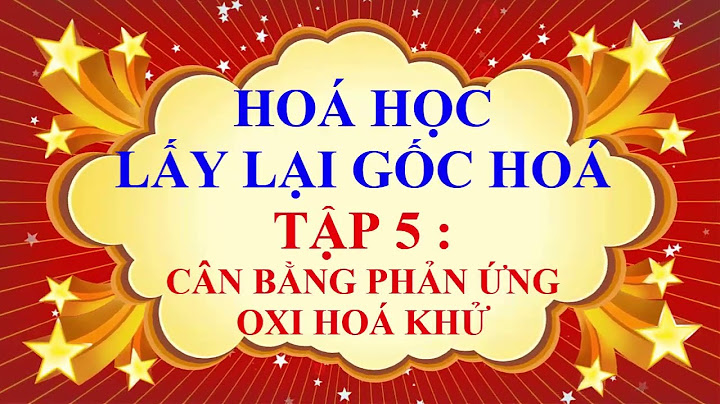 Phương pháp cân bằng phản ứng hóa học năm 2024