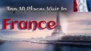 10 most beautiful places Visit in France - Travel Video