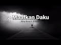 MAAFKAN DAKU - Kmy Kmo ft. B-Heart (Lirik) ❤️