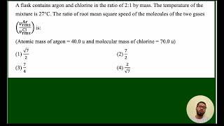 NEET-2026 Q45 | A flask contains argon and chlorine in the ratio of 2:1 by mass. The temperature of
