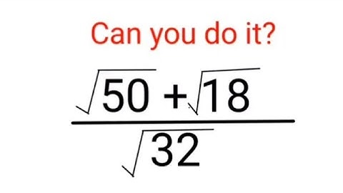 (√50 + √18)/√32 = ? literally 99% failed to do it! Can you do it? #add #roots #squareroot 