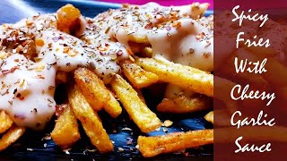 Cheesy Fries / With Home Made Cheesy Garlic White Sauce / Spicy French Fries
