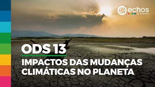Echos da Amazônia - Ep 03: ODS 13 - Impactos das Mudanças Climáticas no planeta