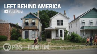 A Rust Belt City’s Economic Struggle | Left Behind America (documentary) | FRONTLINE + ProPublica