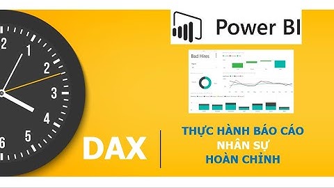 Bài 24: DAX - Những hàm DAX cơ bản và hay ứng dụng trong lĩnh vực NHÂN SỰ