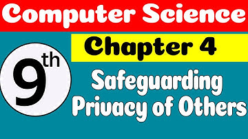 9th Computer Science Chapter 4 Safe Guarding Privacy of Others