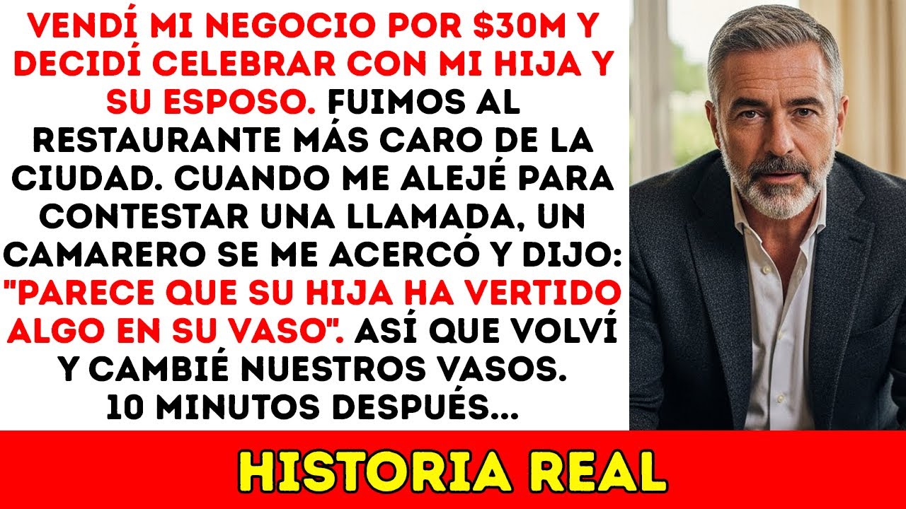 Vendí Mi Empresa Por $30M — Minutos Después Un Mesero Me Advirtió: “¡Tu Hija Drogó Tu Bebida!”