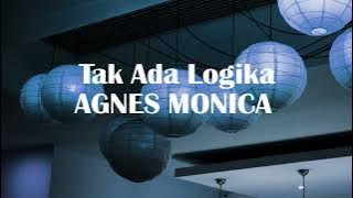 Agnes Monica - Tak ada Logika - Samudra Lirik