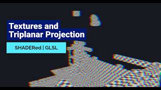 29 - SHADERS DEV - SHADERed | GLSL - Textures | Triplanar Projection (PRACTICE DEMO)