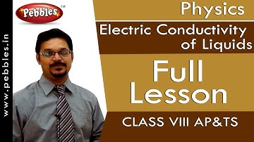 Full Lesson : Electric Conductivity of Liquids | Physics | Class 8 | AP&TS Syllabus