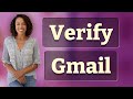 How Do You Verify a Gmail Account Is Active After Reactivation?