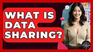 What Is Data Sharing? - The Ethical Compass