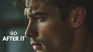 GO AFTER IT (Powerful Motivation Video)