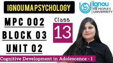 MPC 002 Block 3 unit 2 : Class 13 for IGNOU MA Psychology | Developmental Psychology