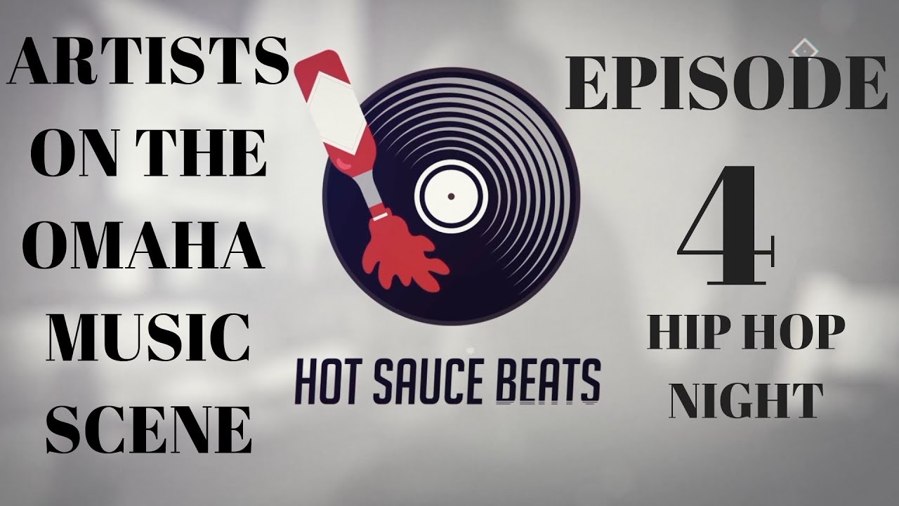 Artists on the Omaha Music Scene \ Episode 4 \ Hot Sauce Beats YouTube