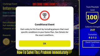 How To Solve The Conditional Event Problem Immediately In eFootball 2023 || 100 Crore Coin Event 
