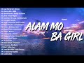 Hev Abi - Alam Mo Ba Girl || OPM New Trend Playlist 2024 - New OPM Songs 2024