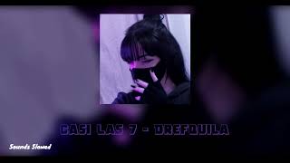 Casi las 7 - DrefQuila (Slowed + Lyrics)