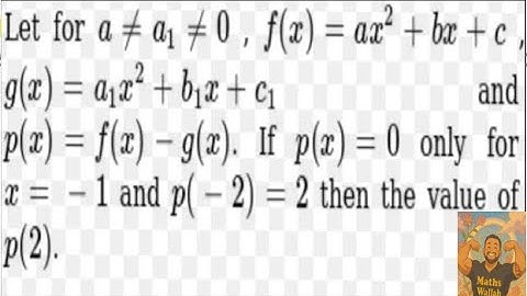 Let for a ≠ a_1≠ 0, f(x)=a x^2+b x+c, g(x)=a_1 x^2+b_1 x+c_1 and p(x)=f(x)-g(x).If p(x)=0 only for..