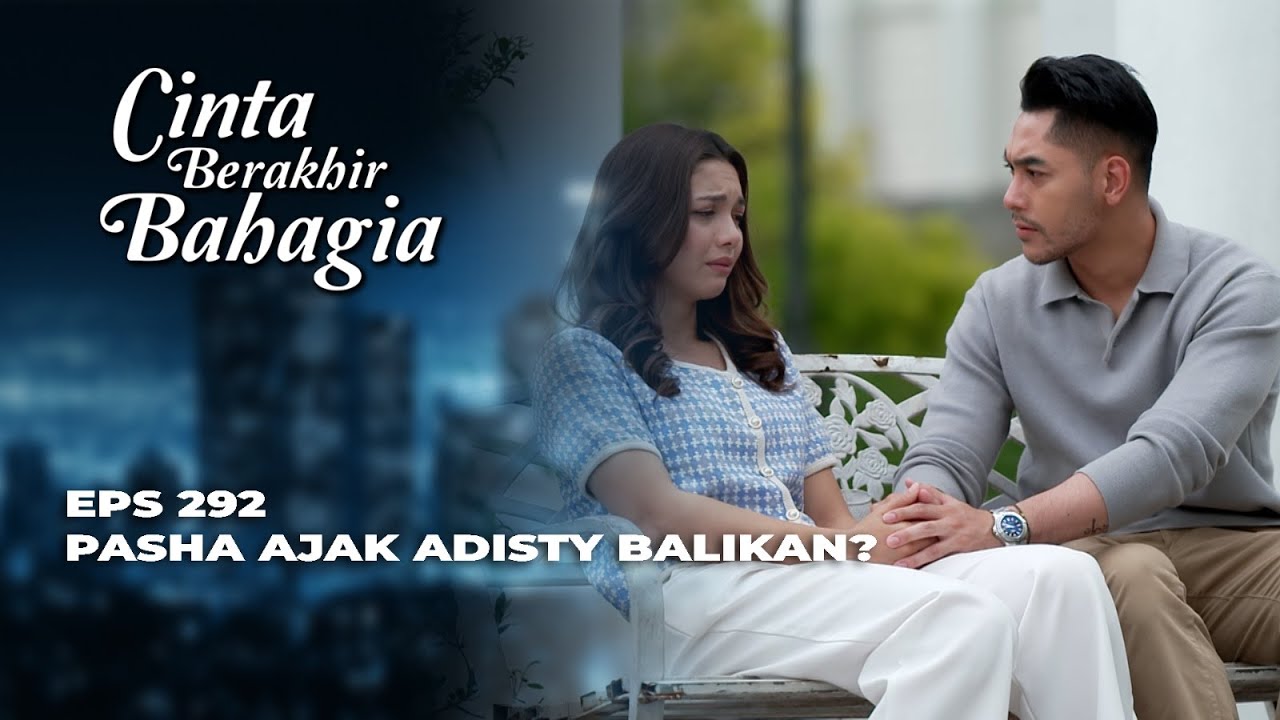 BANYAK YANG JANGGAL‼️ PASHA AJAK ADISTY TES DNA ULANG? - CINTA BERAKHIR BAHAGIA EPS 292