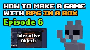 How to Make a Game with RPG in a Box (Episode 6: Interactive Objects)