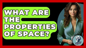 What Are The Properties Of Space? - Philosophy Beyond