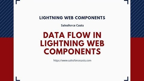 7. Data flow in Lightning Web Components [Preview]