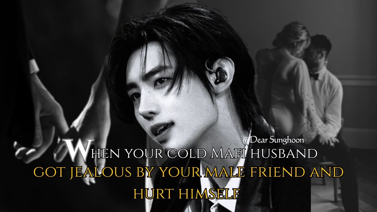 When Your Cold Mafia Husband Got Jealous By Your Male Friend And Hurt Himself | Sunghoon ff oneshot