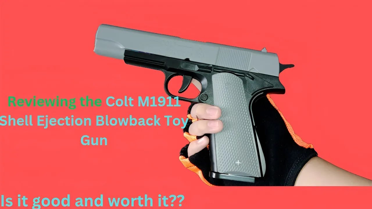 Colt M1911 Shell Ejection Blowback Toy Gun Review YouTube