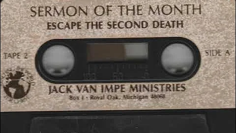 ESCAPE THE SECOND DEATH: Jack Van Impe.