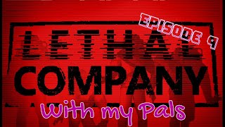 Lethal Company with my pals!  Episode 9