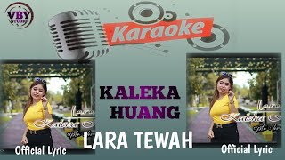 Download Lagu KARAOKE - KALEKA HUANG LARA TEWAH | (official video) MP3