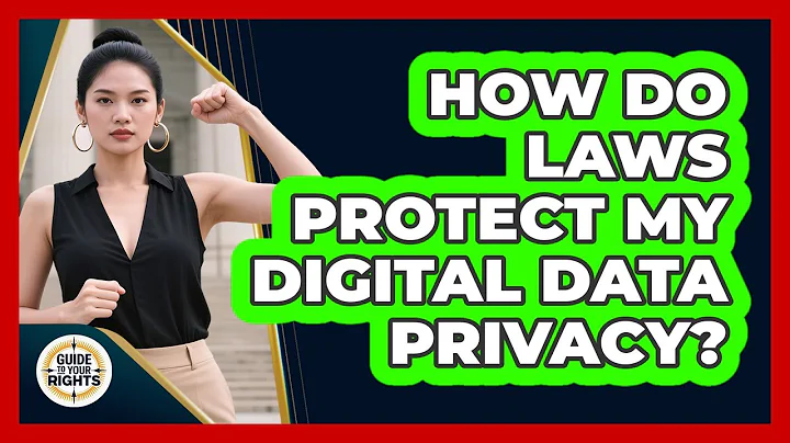 How Do Laws Protect My Digital Data Privacy?