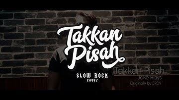 Eren - Takkan Pisah [Slow Rock] Cover by Jake Hays REUPLOAD