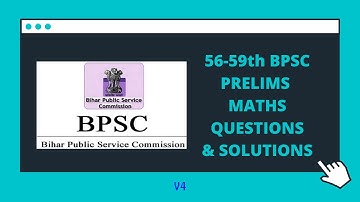 56-59th BPSC PRELIMS MATHS QUESTIONS | SOLUTIONS