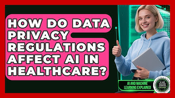 How Do Data Privacy Regulations Affect AI In Healthcare? - AI and Machine Learning Explained