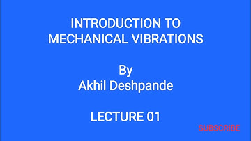 Lecture 01| Introduction to Mechanical Vibrations