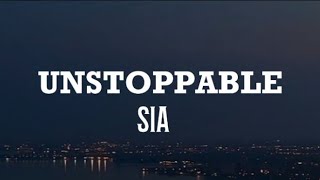 Sia - Unstoppable (Lyrics)