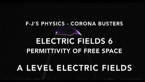 OCR A Level Physics - Electric Fields 6 - Permittivity and Millikan