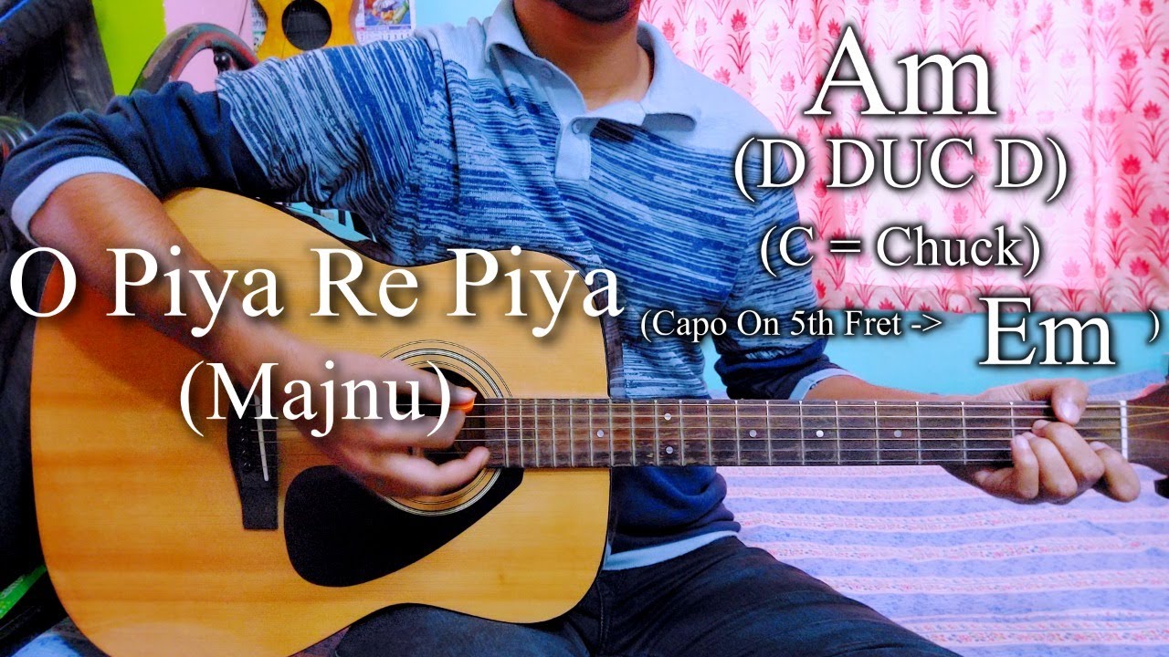 O Piya Re Piya | Majnu | Arijit | June | Guitar Chords Lesson+Cover, Strumming Pattern, Progressions