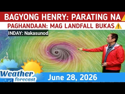 BAGYONG HENRY PAGHANDAAN: MAG LANDFALL  at PARATING NA BUKAS⚠️ WEATHER UPDATE TODAY JUNE 28,  2026