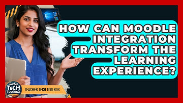 How Can Moodle Integration Transform The Learning Experience? - Teacher Tech Toolbox