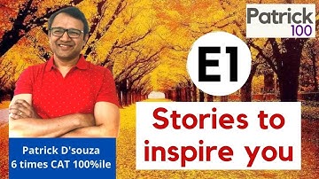 Stories to Inspire you - E1 | Motivation | Patrick Dsouza | 6 times CAT 100%ile