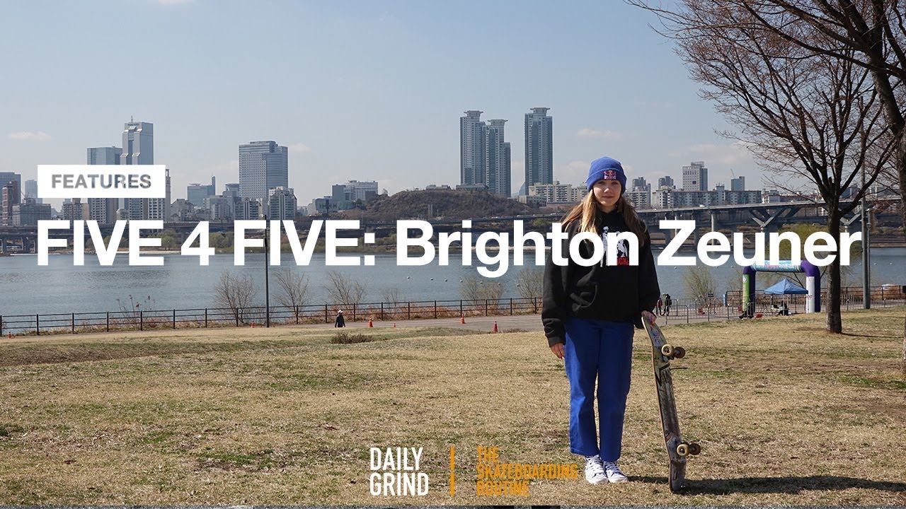 FIVE 4 FIVE: Brighton Zeuner (브라이튼 조이너) [DAILY GRIND SKATEBOARD MAGAZINE]