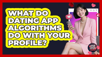 What Do Dating App Algorithms Do With Your Profile? - Your Online Dating Guru