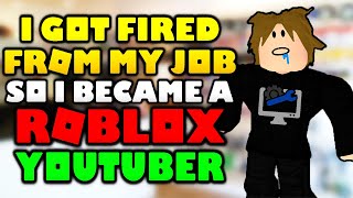 I got fired from my job.. So i became a roblox youtuber (Story Time)