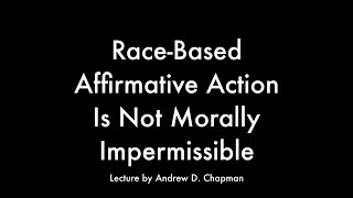 Andrew D. Chapman: Race-Based Affirmative Action Is Not Morally Impermissible